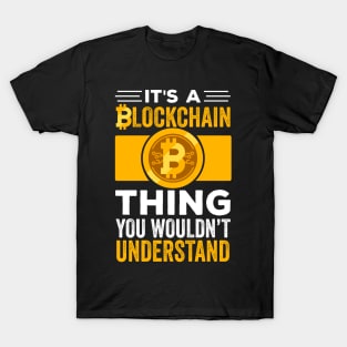 Funny Crypto Gift | It's a Blockchain Thing You wouldn't Understand | Cryptocurrency Apparel T-Shirt